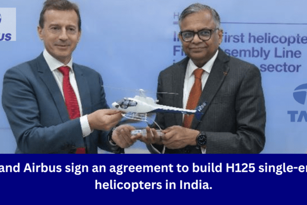 Tata and Airbus Sign Agreement To Build H125 Helicopters In India