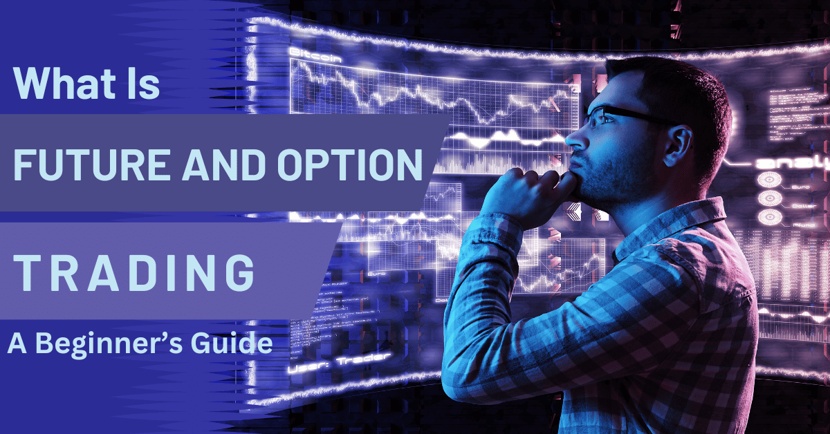How to Trade in Futures and Options (F&O)