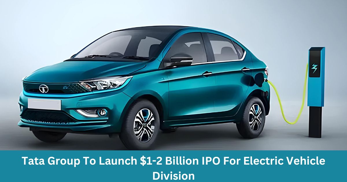 Tata Group To Launch $1-2 Billion IPO For Electric Vehicle Division