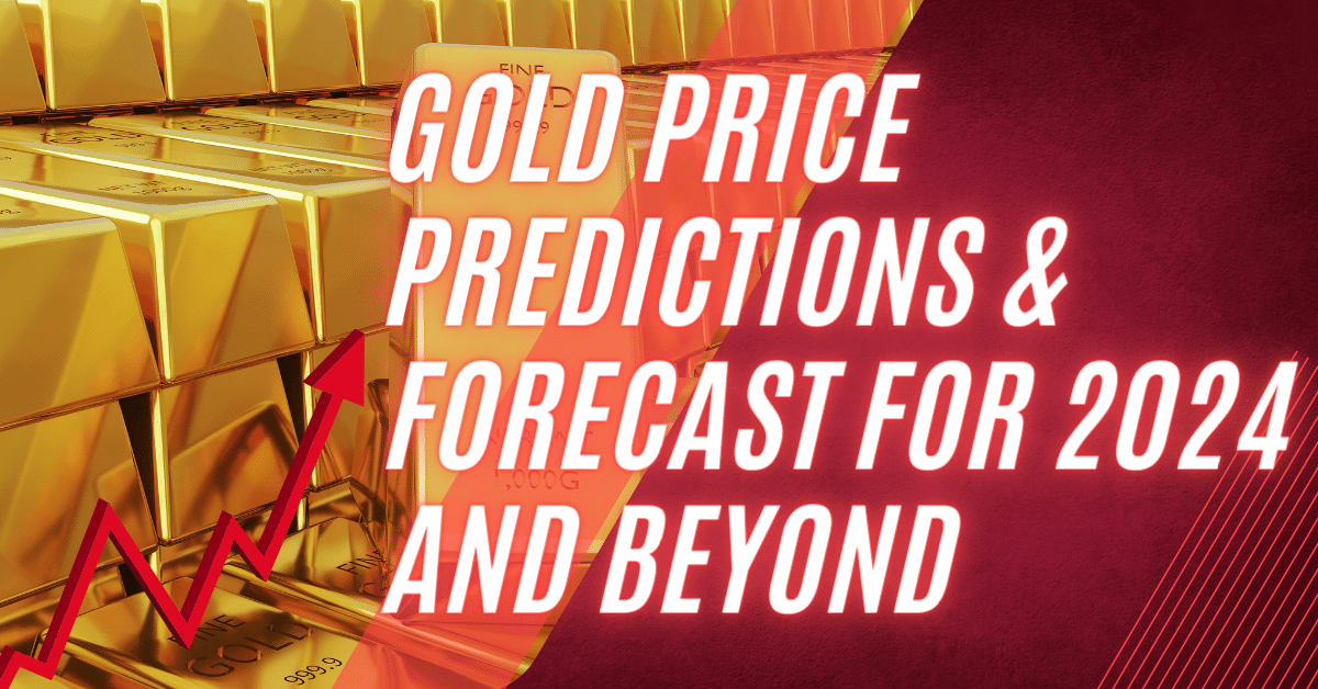 Gold Price Predictions & Forecast For 2024 And Beyond