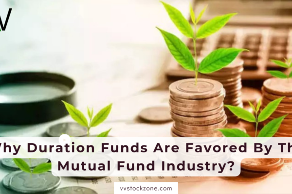 Why Duration Funds Are Favored By The Mutual Fund Industry?