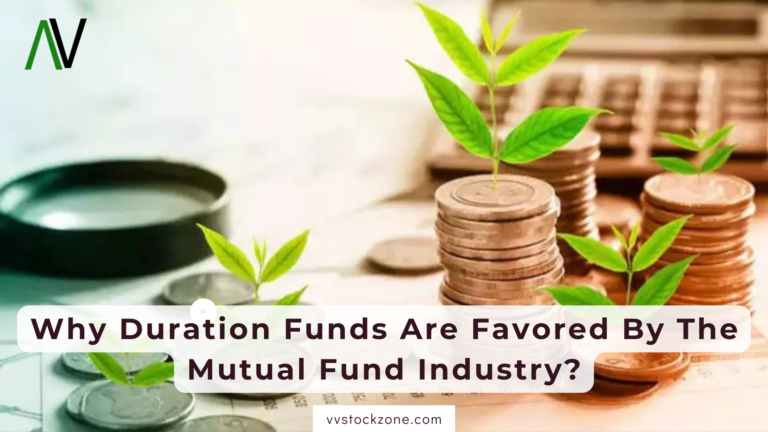 Why Duration Funds Are Favored By The Mutual Fund Industry?