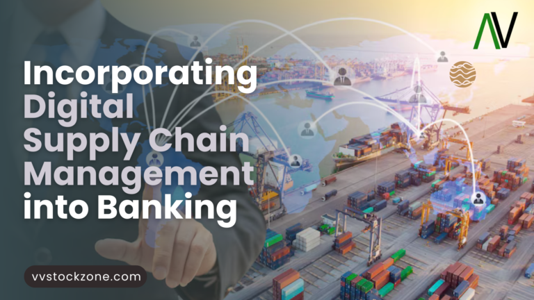 The Future of Trade Finance: Incorporating Digital Supply Chain Management into Banking