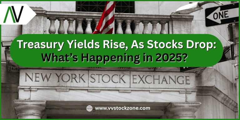 Treasury Yields Rise, As Stocks Drop: What’s Happening in 2025?